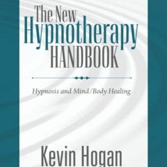 [Read] EBOOK EPUB KINDLE PDF The New Hypnotherapy Handbook: Hypnosis and Mind/Body Healing by  Kevin