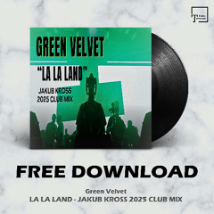 FREE DOWNLOAD: Green Velvet - La La Land (Jakub Kross 2025 Club Mix)