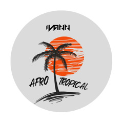 IVANN - Afro Tropical  (Alecs Remix)