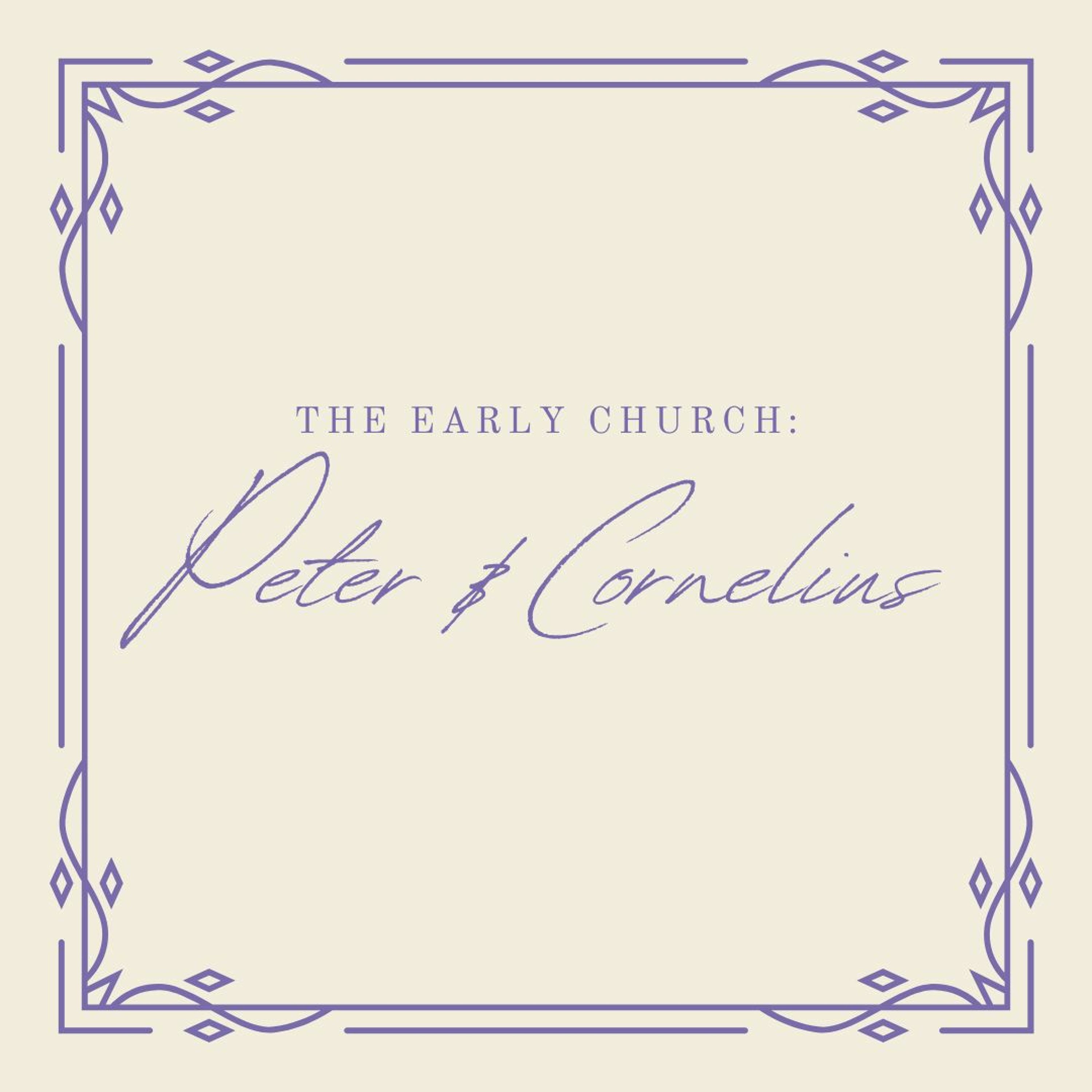 The Early Church: Peter & Cornelius - David T episode artwork