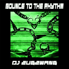 DJ Zugzwang - Bounce To The Rhythm