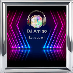 Dj Amigo Let´s go on