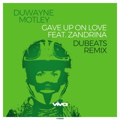 Duwayne Motley feat. Zandrina - Gave Up On Love (DuBeats Remix) [Viva Recordings]