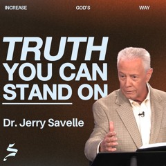 Truth You Can Stand On | Increase God's Way, Dr. Jerry Savelle