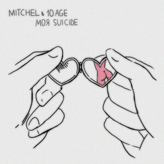 Mitchel & 10AGE - Моя Suicide