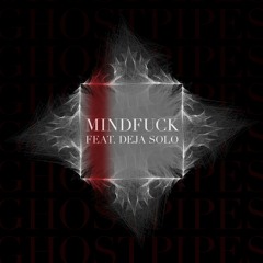 Mindfuck (feat. Deja Solo)