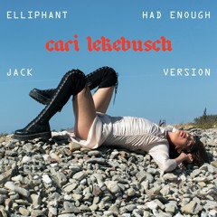 Had Enough - (Cari Lekebusch Jack Version)
