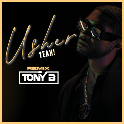 Usher - Yeah! (TONY B Remix)