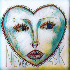 Never Ask