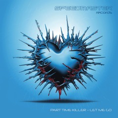 Part Time Killer - Let Me Go [Speedmaster Records]