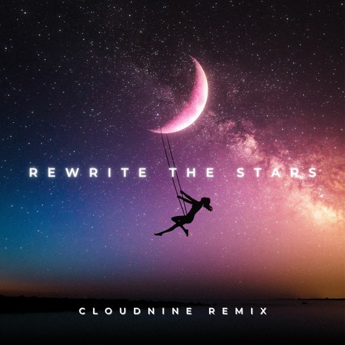 Rewrite The Stars [CLOUDNINE Remix] (-15SEC / KEY +1)