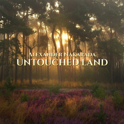 Stream Untouched Land by Alexander Nakarada Royalty Free Music