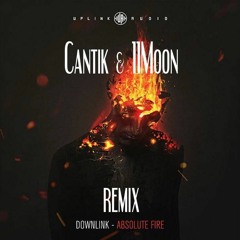 Downlink - Absolute Fire (Cantik & 11Moon remix)