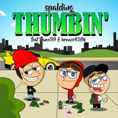 Thumbin' [ft.Since99 & Bronze420k]