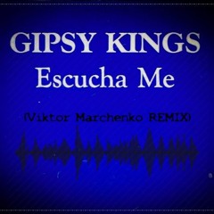 Gipsy Kings - Escucha Me [Viktor M. REMIX]