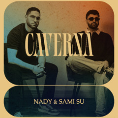 Nady & Sami Su at CAVERNǍ