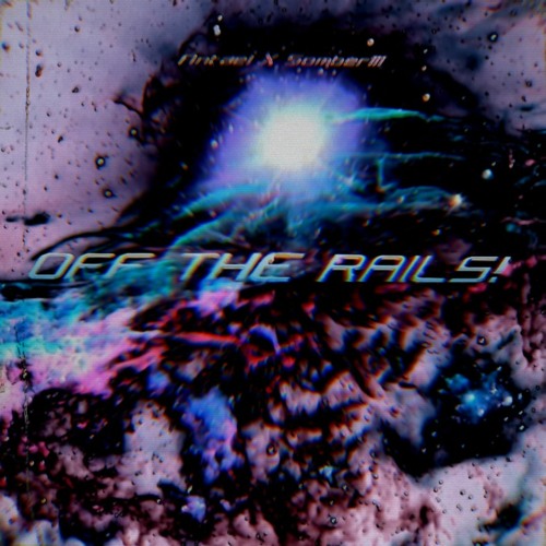 Off The Rails (feat. Somber111)