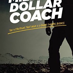 [Access] EPUB 🗸 Million Dollar Coach: The 9 Strategies That Drive A 7-Figure Coachin