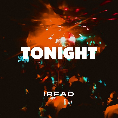 Irfad - Tonight (Extended Mix)