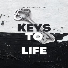Keys To Life - Tha' Micronesian Flame