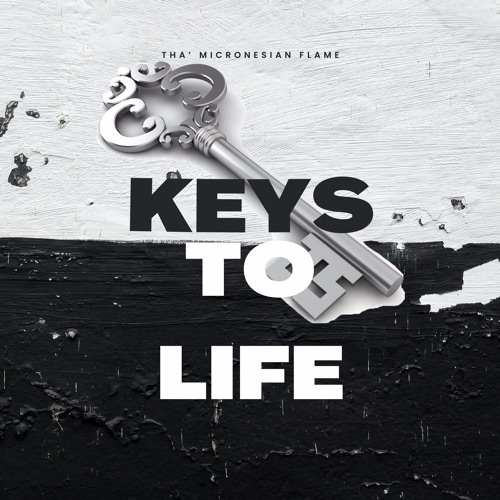 Keys To Life - Tha' Micronesian Flame