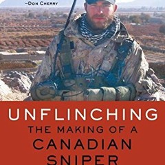 VIEW PDF EBOOK EPUB KINDLE Unflinching: The Making of a Canadian Sniper by  Jody Miti