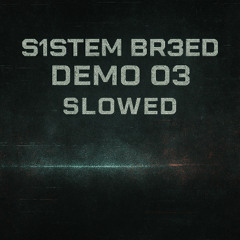 Demo 03 SLOWED