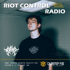 Rane Trapped Beneath Reality Mix - Riot Control Radio 106