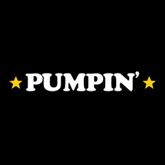 PUMPIN'