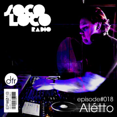 SOCO LOCO RADIO EP#018 | DJ ALÉTTO | Nordfold, Kiaro (AM), Cortona, Juan Deminicis