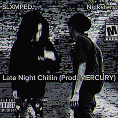 SLXMPED x Nickstery - Late Night Chilling (Prod. MERCURY)