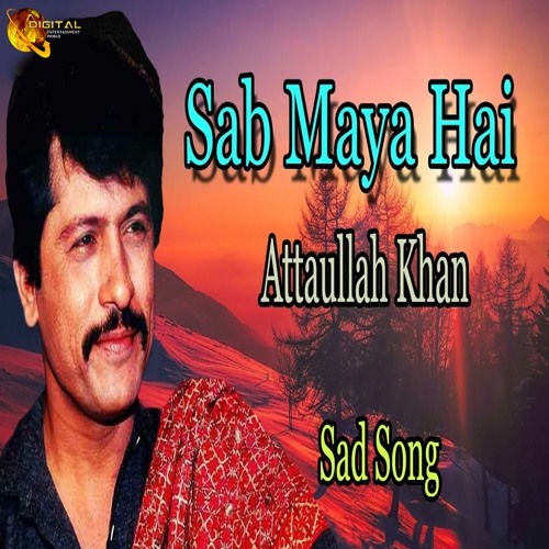 Sab Maya Hai - Attaullah Khan Esakhelvi