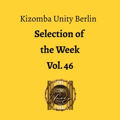 Kizomba Unity Berlin by DJ LaRoca - Selection of the Week Vol. 46