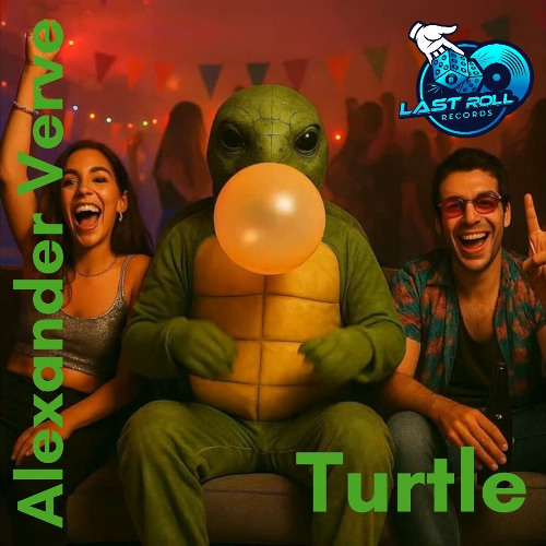 Turtle - Alexander Verve (Original Mix) on Last Roll Records FREE DOWNLOAD