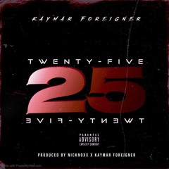 Kaymar Foreigner - "25" (Prod. NickNoxx & Kaymar Foreigner)