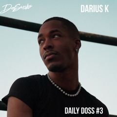 Daily Doss #3 - Darius K