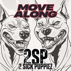 2 Sick Puppiez - Move Along (sc Clip)