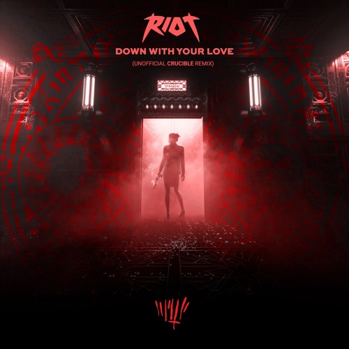 RIOT - Down With Your Love (CRUCIBLE REMIX)