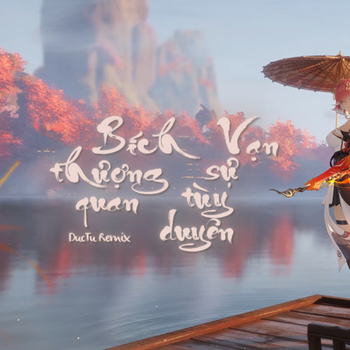DEMO DROP[ BÍCH THƯỢNG QUAN ft VẠN SỰ TUỲ DUYÊN]- [ ĐT REMIX]