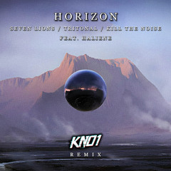 Seven Lions, Tritonal & Kill The Noise Feat. HALIENE - Horizon (KNo1 Remix)