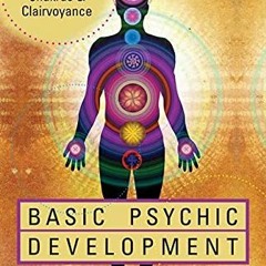 [Read] EPUB 📂 Basic Psychic Development: A User's Guide to Auras, Chakras & Clairvoy