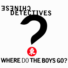 Chinese Detectives - Where Do The Boys Go? (Rhythm Of Youth Mix)