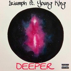 1riumph ft. Young K!ng -Deeper
