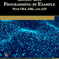 [Get] EPUB 📄 Microsoft Access 2019 Programming by Example with VBA, XML, and ASP by