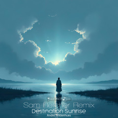 André Wildenhues - Destination Sunrise (Sam Fletcher Radio Edit Remix)