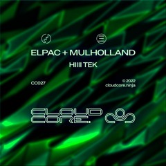 Elpac + Mulholland - Hiii Tek [CloudCore]