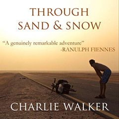 [ACCESS] EPUB 📂 Through Sand & Snow: A Man, a Bicycle, and a 43,000-Mile Journey to