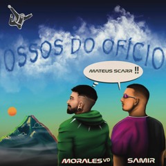 Ossos Do Ofício Feat. Morales VD e SAMIR