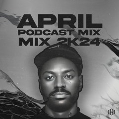 April Podcast Mix 2K24 (Mixed By Over12)