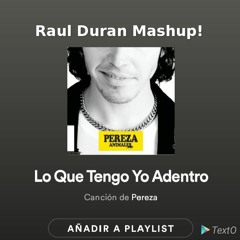 Pereza- Lo que tengo yo adentro (Raul Duran Mashup!)DESCARGA!! en descripción